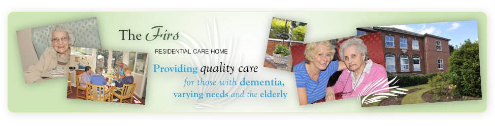 The Firs Residential Care Home, providing quality care for those with dementia, varying needs and the elderly